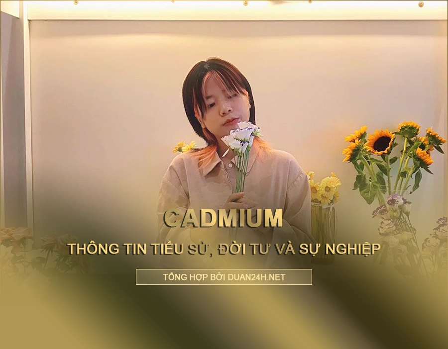 CADMIUM - Cuộc Đời và Sự Nghiệp